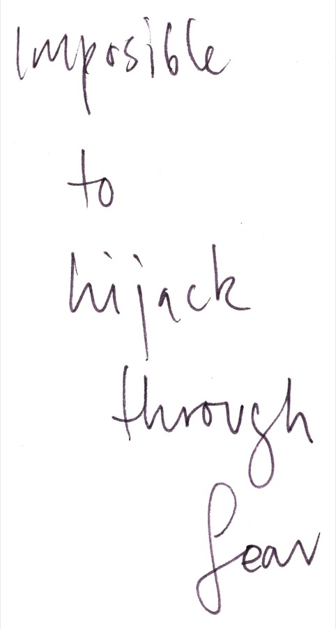 Håndskrevet kort: Impossible to hijack through fear.